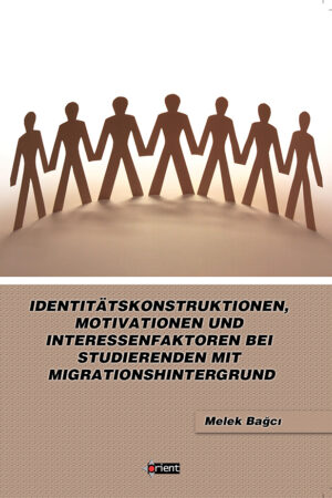 Identitätskonstruktionen, Motivationen und Interessenfaktoren Bei Studierenden Mit Migrationshintergrund
