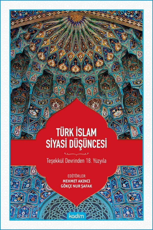 Türk İslam Siyasi Düşüncesi- Teşekkül Devrinden 18. Yüzyıla