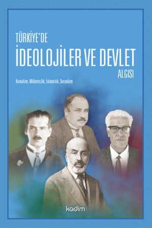 Türkiye'de İdeolojiler ve Devlet Algısı - Kemalizm, Miliyetçilik, İslamcılık, Sosyalizm