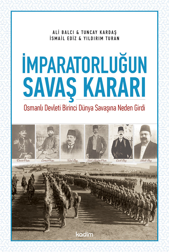 İmparatorluğun Savaş Kararı? Osmanlı Devleti Birinci Dünya Savaşına Neden Girdi?