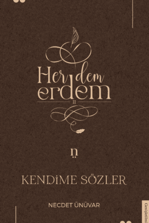 HER DEM ERDEM - Kendime Sözler